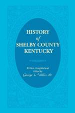 History of Shelby County, Kentucky af George L Willis