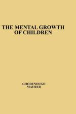 The Mental Growth of Children from Two to Fourteen Years af Florence Laura Goodenough