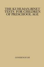 The Kuhlman-Binet Tests for Children of Preschool Age af Florence Laura Goodenough