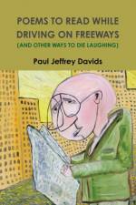 Poems to Read While Driving on Freeways (and Other Ways to Die Laughing) af Paul Jeffrey Davids