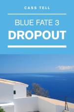 Dropout (Blue Fate 3) af Cass Tell