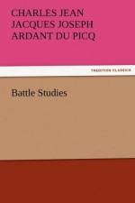 Battle Studies af Charles Ardant du Picq