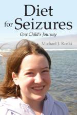 Diet for Seizures af Michael J Koski