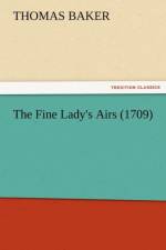 The Fine Lady's Airs (1709) af Thomas Baker