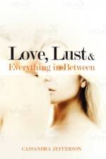 Love, Lust & Everything in Between