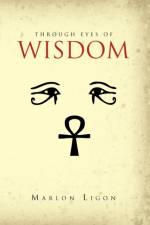 Through Eyes of Wisdom af Marlon Ligon