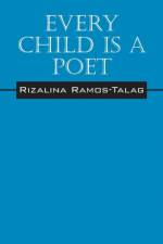 Every Child Is A Poet af Rizalina Ramos Talag