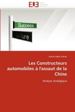 Les Constructeurs Automobiles   l''assaut de la Chine af Lopez Suarez-J