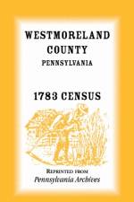 Westmoreland County, Pennsylvania, 1783 Census af Pennsylvania Archives