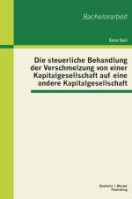 Die steuerliche Behandlung der Verschmelzung von einer Kapitalgesellschaft auf eine andere Kapitalgesellschaft af Esra Sari
