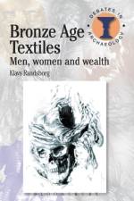 Bronze Age Textiles af Klavs (University of Copenhagen Randsborg