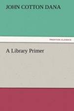 A Library Primer af John Cotton Dana