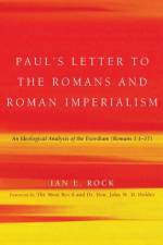 Paul's Letter to the Romans and Roman Imperialism af Ian E. Rock