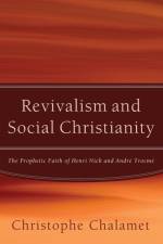 Revivalism and Social Christianity af Christophe Chalamet