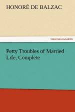 Petty Troubles of Married Life, Complete af Honore de Balzac