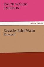 Essays by Ralph Waldo Emerson af Ralph Waldo Emerson