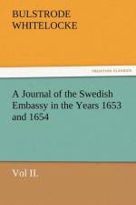 A Journal of the Swedish Embassy in the Years 1653 and 1654, Vol II. af Bulstrode Whitelocke