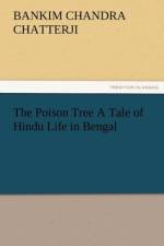 The Poison Tree a Tale of Hindu Life in Bengal af Bankim Chandra Chatterji
