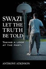 Swazi Let the Truth Be Told af Anthony (London School of Economics) Atkinson