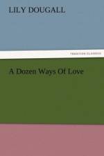 A Dozen Ways of Love af Lily Dougall