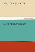 Life of Father Hecker af Walter Elliott