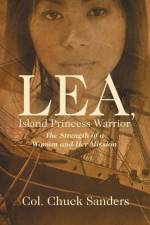 Lea, Island Princess Warrior af Col. Chuck Sanders
