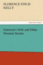 Emerson's Wife and Other Western Stories af Florence Finch Kelly