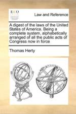A Digest of the Laws of the United States of America. Being a Complete System, Alphabetically Arranged of All the Public Acts of Congress Now in Force af Thomas Herty