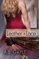 Leather+Lace af A.B. Gayle