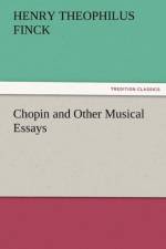 Chopin and Other Musical Essays af Henry Theophilus Finck