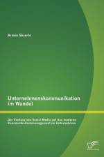 Unternehmenskommunikation im Wandel - Der Einfluss von Social Media auf das moderne Kommunikationsmanagement im Unternehmen af Armin Skierlo