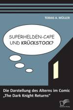 Superhelden-Cape und Kruckstock? Die Darstellung des Alterns im Comic 