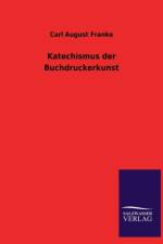 Katechismus der Buchdruckerkunst af Carl August Franke