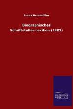 Biographisches Schriftsteller-Lexikon (1882) af Franz Bornmüller