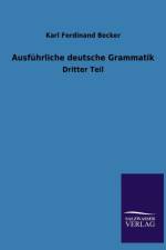 Ausfuhrliche deutsche Grammatik af Karl Ferdinand Becker
