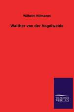 Walther von der Vogelweide af Wilhelm Wilmanns