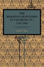 The Moravian Graveyards at Nazareth, Pa., 1744–1904 af Edward T. Kluge