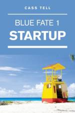 Startup (Blue Fate 1) af Cass Tell