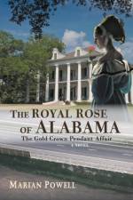 The Royal Rose of Alabama af Marian Powell