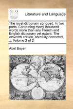The royal dictionary abridged. In two parts. Containing many thousand words more than any French and English dictionary yet extant. The eleventh edition, carefully corrected, ... Volume 2 of 2 af Abel Boyer