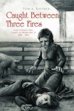 Caught Between Three Fires af Tom A Rafiner