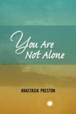 You Are Not Alone af Anastasia Preston