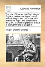 The Trial of Charles the First, King of England, Before the High Court of Justice af King of England Charles I