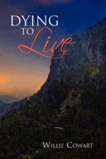 Dying To Live af Willie Cowart