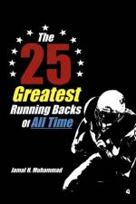 The 25 Greatest Running Backs of All Time af Jamal H Muhammad
