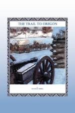 The Trail to Oregon af Stan Mirel