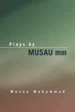 Plays by Musau MM af Musau Muhammad