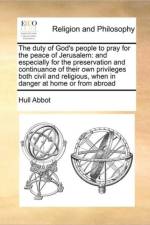 The Duty of God's People to Pray for the Peace of Jerusalem af Hull Abbot