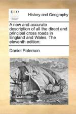 A New and Accurate Description of All the Direct and Principal Cross Roads in England and Wales. the Eleventh Edition af Daniel Paterson