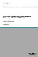 Unterschiede in der Sportberichterstattung bei der Darstellung von Frauen- und Mannersport af Sebastian Goetzke